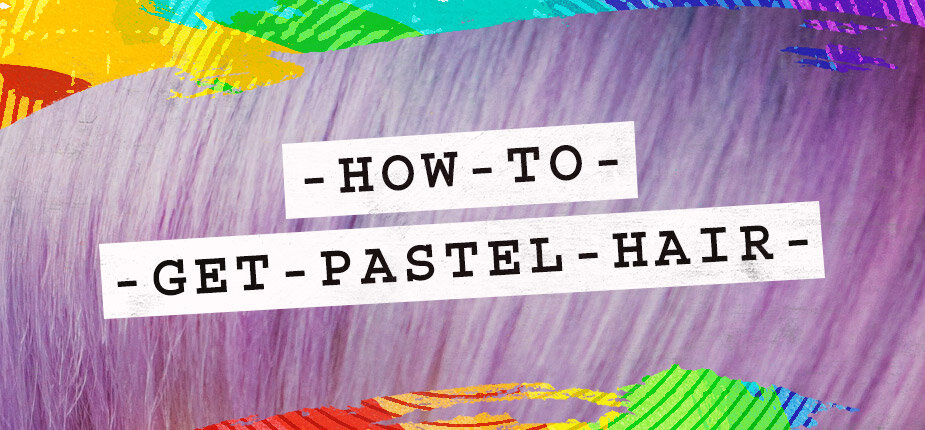 How To Get Pastel Hair